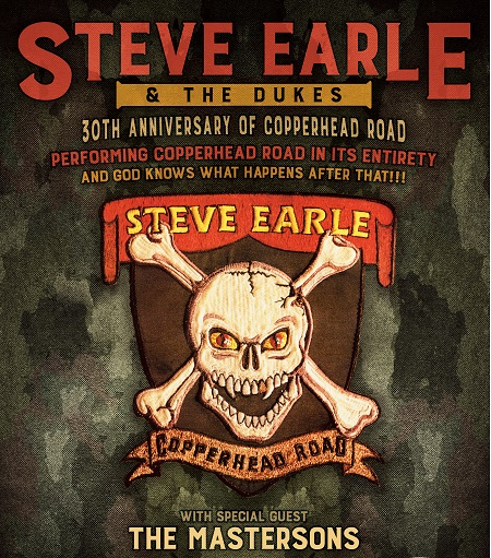 STEVE EARLE & THE DUKE 30TH ANNIVERSAY OF COPPERHEAD ROAD