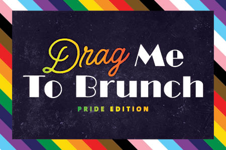 DRAG ME TO BRUNCH